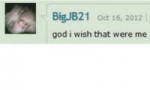 bigjb21-oct-16-2012-god-i-wish-that-were-me-31726607.png