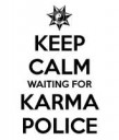 keep-calm-waiting-for-karma-police