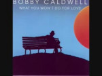 Bobby Caldwell - What You Wont Do for Love (Album Version).mp4