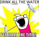 my-f-ing-life-drink-all-the-water-pee-all-the-time-meme-fun[...].jpg