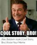 cool-story-bro-alec-baldwin-style-cool-story-bro-53163549.png