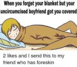 when-you-forget-your-blanket-but-your-uncircumcised-boyfriend-got-41612695.png