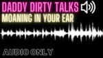 Daddy Says Dirty Things in Your Ear While He is Fucking You - Male Moaning.mp4