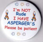 Aspergers-Badges-Im-not-rude-I-have-aspergers.jpg