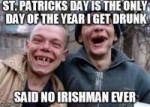 st-patricks-day-is-the-only-day-of-the-year-i-get-drunk-sai[...].jpg