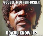 google-motherfucker-do-you-know-it.jpg